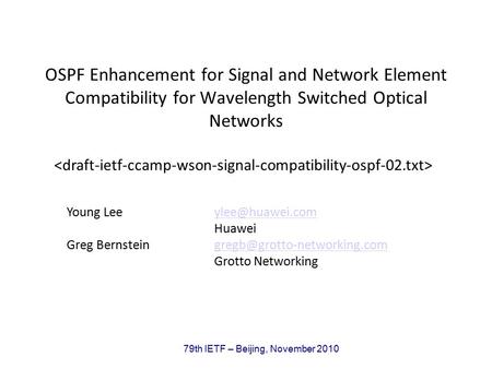 79th IETF – Beijing, November 2010 OSPF Enhancement for Signal and Network Element Compatibility for Wavelength Switched Optical Networks Young