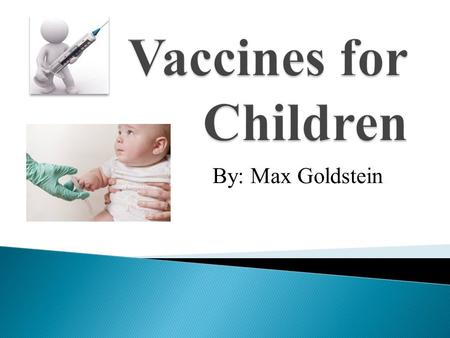 By: Max Goldstein.  vaccines, most often in shot form, cause the body to become immune to specific diseases  most contain weakened or dead germs of.