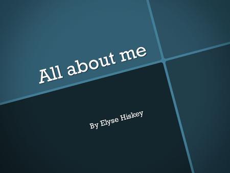 All about me By Elyse Hiskey. I Play softball. My dad is my softball coach for I club we just moved there. My pitching coach is Kati she is the best.