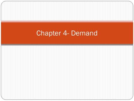 Chapter 4- Demand. Section 1: Understanding Demand 2/11/2016 2 What is the law of demand? How do the substitution effect and income effect influence decisions?