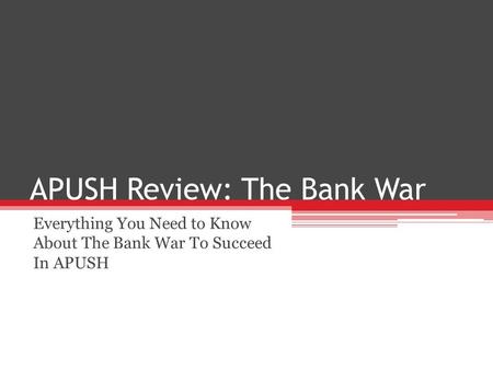 APUSH Review: The Bank War Everything You Need to Know About The Bank War To Succeed In APUSH.
