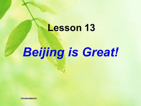 Beijing is Great! Lesson 13 A travelling we will go, A travelling we will go. Hey ho, hey ho, A travelling we will go. What will we see? Hey ho, hey.