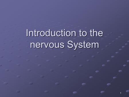 1 Introduction to the nervous System. 2 Development of the Nervous System Formation of neurons – neurogenesis- largely prenatal Majority of cells develop.