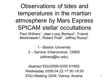 1 Observations of tides and temperatures in the martian atmosphere by Mars Express SPICAM stellar occultations Paul Withers 1, Jean-Loup Bertaux 2, Franck.