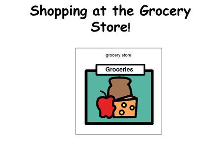 Shopping at the Grocery Store !. Our Shopping List. Apples Milk Donuts Ice Cream Lunchmeat Popcorn.