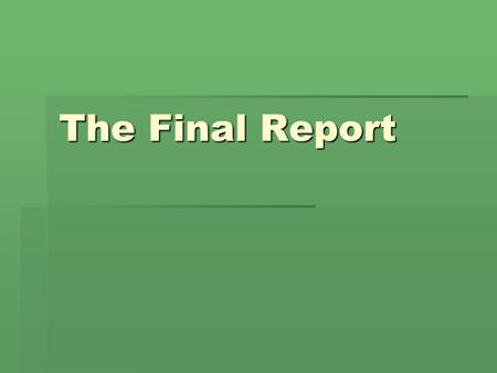 The Final Report.  Once scientists arrive at conclusions, they need to communicate their findings to others.  In most cases, scientists report the results.