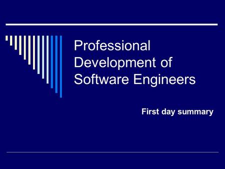 Professional Development of Software Engineers First day summary.