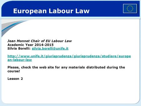 Jean Monnet Chair of EU Labour Law Academic Year 2014-2015 Silvia Borelli: