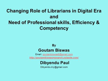Changing Role of Librarians in Digital Era and Need of Professional skills, Efficiency & Competency By Goutam Biswas