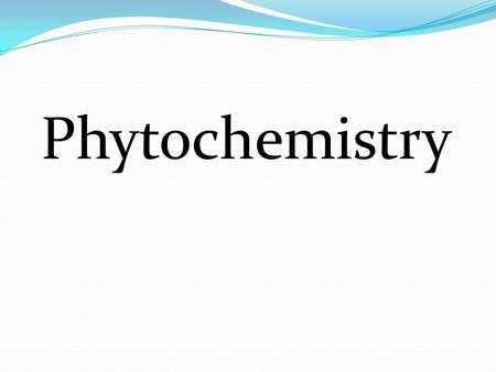Phytochemistry. Phytochemistry : The science which studies the chemistry of the phytogenic products (natural products),which have therapeutic activity.