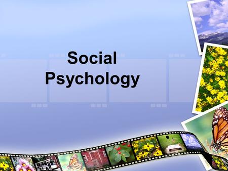 Social Psychology. I. Social Psychology A.The Study of how people influence and are influenced by others.