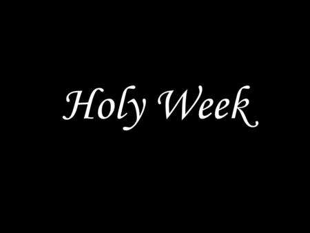 Holy Week. WE COME TO GOD IN PRAYER Jesus is the Lamb of God, who takes away the sin of the world! Worthy is the Lamb, who was slain, to receive power.
