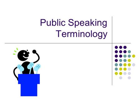 Public Speaking Terminology