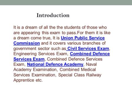 Introduction It is a dream of all the the students of those who are appearing this exam to pass.For them it is like a dream come true, It is Union Public.