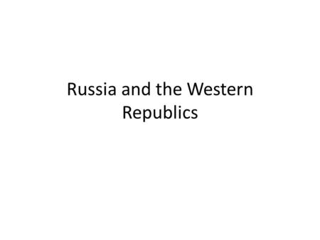 Russia and the Western Republics. Russia Fast Facts Ethnic Groups: over 190; 78% Russian Religion: Russian Orthodox 15-20%; Islam 10- 15% Life Expectancy:
