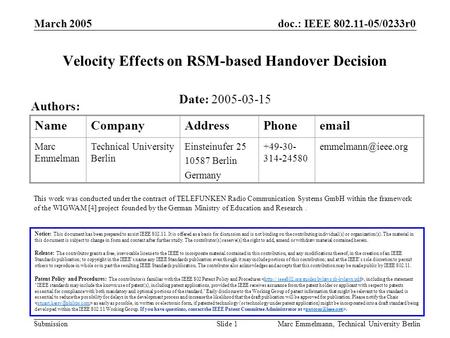 Doc.: IEEE 802.11-05/0233r0 Submission March 2005 Marc Emmelmann, Technical University BerlinSlide 1 Velocity Effects on RSM-based Handover Decision Notice: