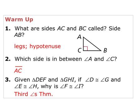 Warm Up 1.  What are sides AC and BC called? Side AB?