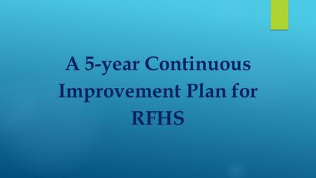 A 5-year Continuous Improvement Plan for RFHS. 73% CTAE enrollment (82% for Henry County) 8 CTAE clusters, plus WBL Considering closing Family Consumer.