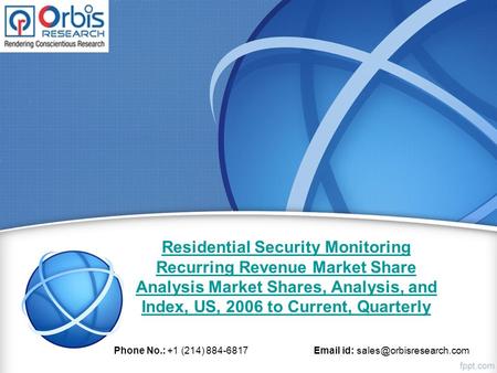 Residential Security Monitoring Recurring Revenue Market Share Analysis Market Shares, Analysis, and Index, US, 2006 to Current, Quarterly Phone No.: +1.