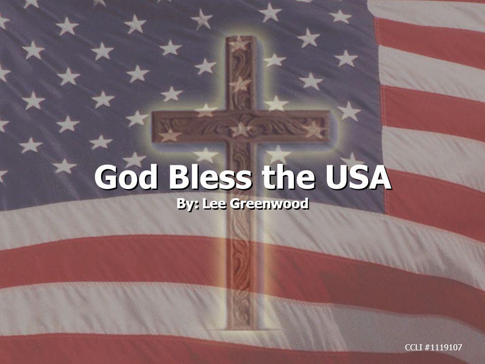 God Bless the USA By: Lee Greenwood God Bless the USA By: Lee Greenwood  CCLI # ppt download