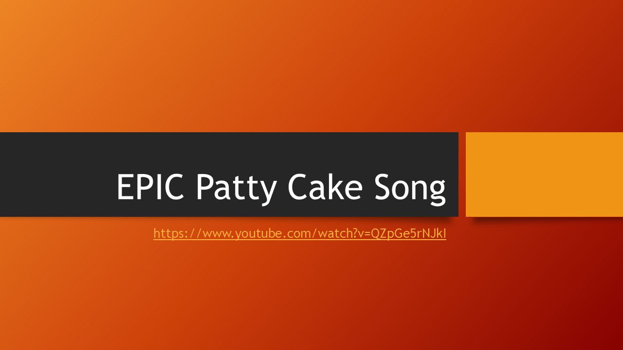 Epic Patty Cake Song Ppt Video Online Download Epic patty cake song behind the scenes. epic patty cake song ppt video online