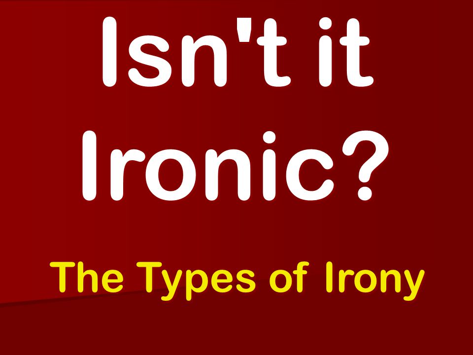 Реферат: The Use Of Irony In