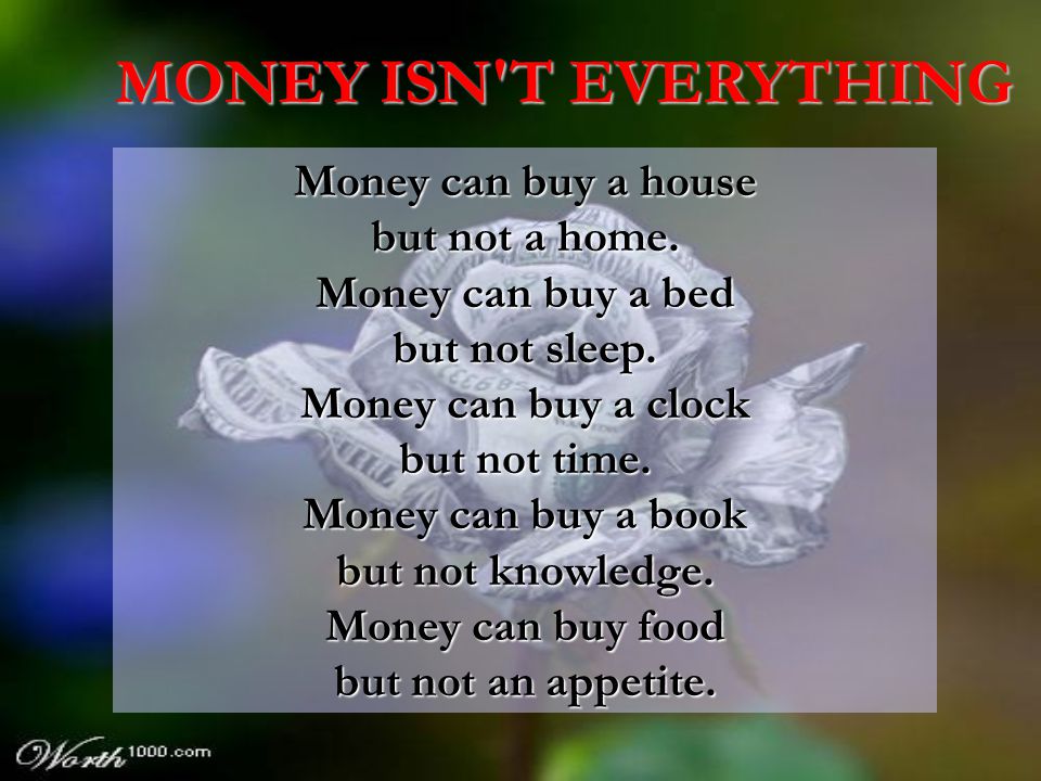 MONEY ISN'T EVERYTHING Money can buy a house but not a home. - ppt video  online download