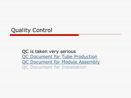 Quality Control QC is taken very serious QC Document for Tube Production QC Document for Module Assembly QC Document for Installation.