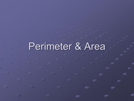 Perimeter & Area. Menu Definition of perimeter Practice perimeter Definition of area Practice area.