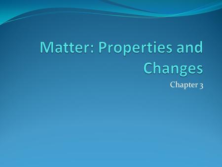 Chapter 3. Matter Definition: Matter is anything that has mass and takes up space. Chemistry is the study of matter.
