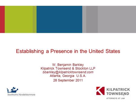 PRESENTATION TITLE 1 Establishing a Presence in the United States W. Benjamin Barkley Kilpatrick Townsend & Stockton LLP