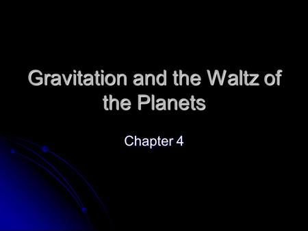 Gravitation and the Waltz of the Planets Chapter 4.
