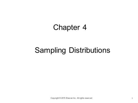 1 Copyright © 2015 Elsevier Inc. All rights reserved. Chapter 4 Sampling Distributions.