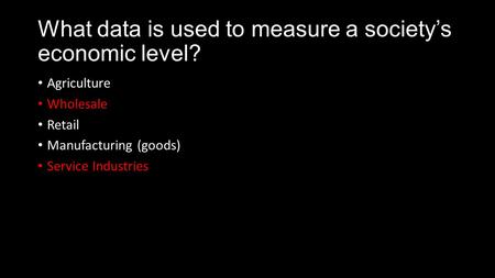What data is used to measure a society’s economic level?