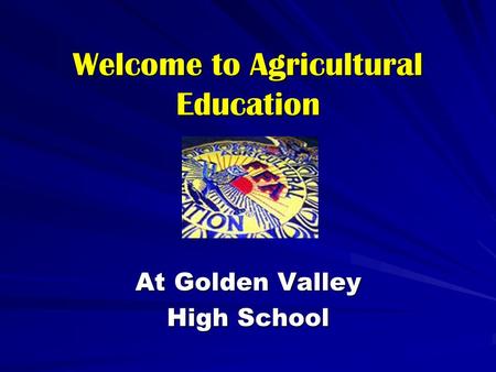 Welcome to Agricultural Education At Golden Valley High School.