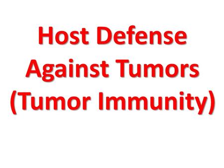 Host Defense Against Tumors (Tumor Immunity)