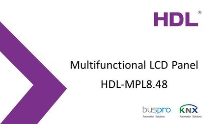 Multifunctional LCD Panel HDL-MPL8.48. LCD Panel Description The HDL-MPL8.48 series is a new generation of wall mounted switch, with a total of 8 metal.