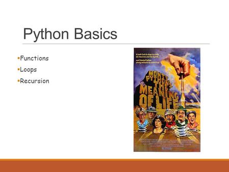 Python Basics  Functions  Loops  Recursion. Built-in functions >>> type (32) >>> int(‘32’) 32  From math >>>import math >>> degrees = 45 >>> radians.