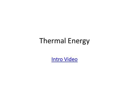 Thermal Energy Intro Video.