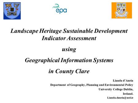 Landscape Heritage Sustainable Development Indicator Assessment using Geographical Information Systems in County Clare Lianda d’Auria Department of Geography,