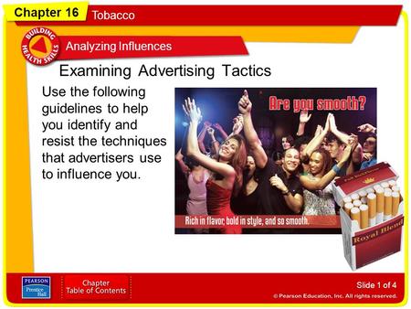 Chapter 16 Tobacco Analyzing Influences Slide 1 of 4 Examining Advertising Tactics Use the following guidelines to help you identify and resist the techniques.