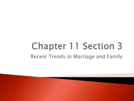 Recent Trends in Marriage and Family.  In 1890, the average age of 1 st marriages for women was 22 years old, for men 26 years old  In the 1950s the.