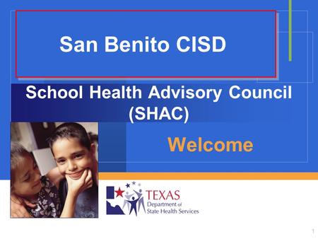 1 School Health Advisory Council (SHAC) Welcome San Benito CISD.