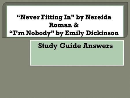 Study Guide Answers.  The author doesn’t feel she fits in because she’s labeled a tomboy and does not do things that most girls do.  Evidence: “I’ve.