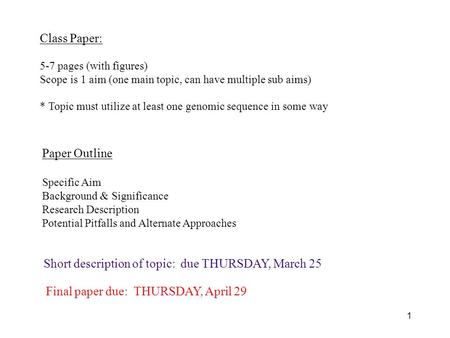1 Paper Outline Specific Aim Background & Significance Research Description Potential Pitfalls and Alternate Approaches Class Paper: 5-7 pages (with figures)