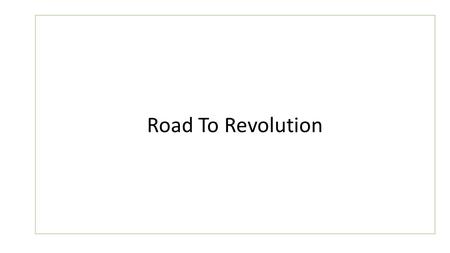 Road To Revolution. Road to Independence 2. American Revolutionary War 3. Declaration of Independence 1. Causes of the Recolution 4 Important People.