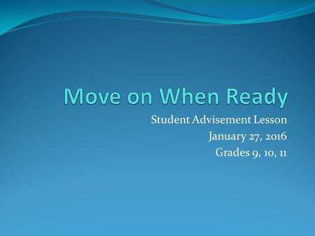 Student Advisement Lesson January 27, 2016 Grades 9, 10, 11.