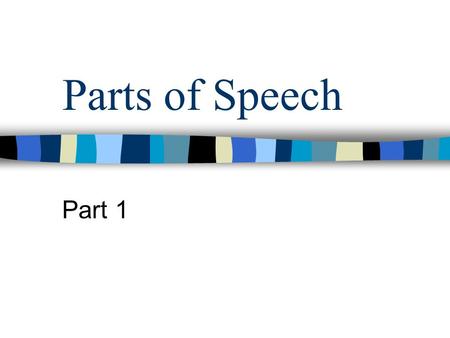 Parts of Speech Part 1. NOUNS A noun is any word that names a person, place or thing.