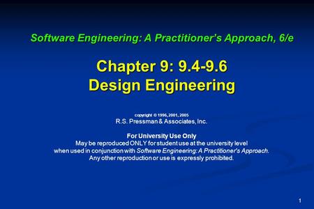 1 Software Engineering: A Practitioner’s Approach, 6/e Chapter 9: 9.4-9.6 Design Engineering Software Engineering: A Practitioner’s Approach, 6/e Chapter.