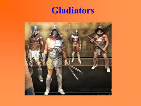 Gladiators The Colosseum The Roman Legion The Roman Forum.